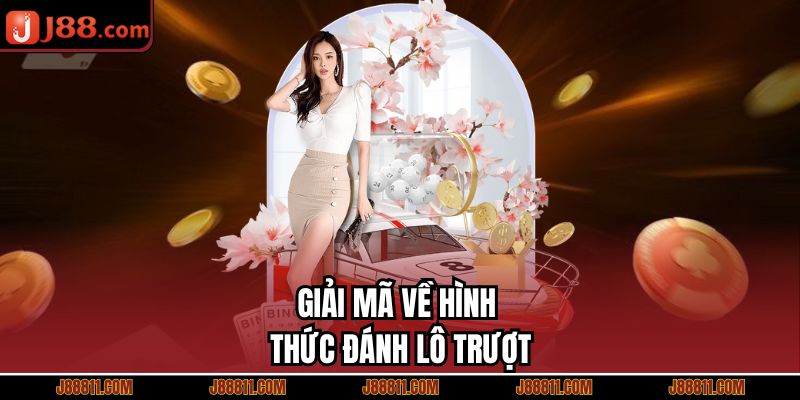 Giải mã về hình thức đánh lô trượt