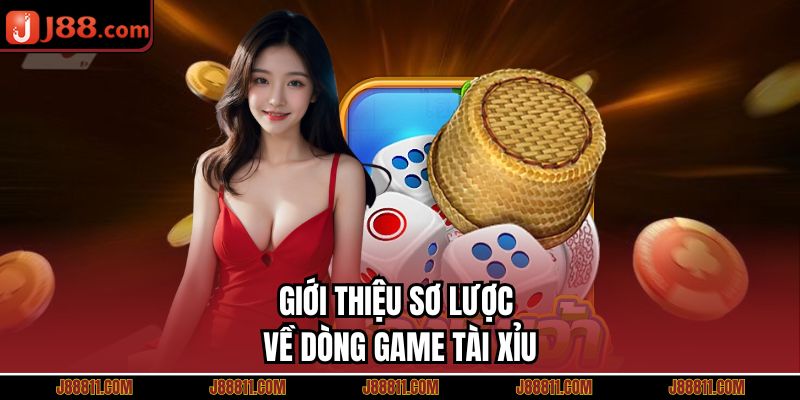 Giới thiệu sơ lược về dòng game tài xỉu